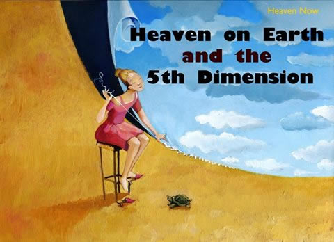 Heaven and Earth and the 5th Dimension